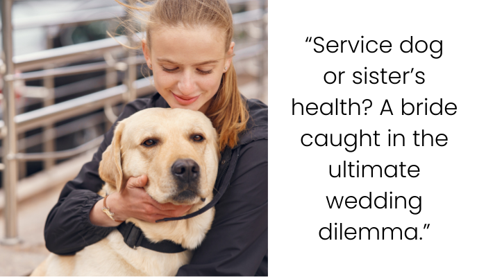 Bride Bans SIL’s Service Dog, Family Drama Erupts